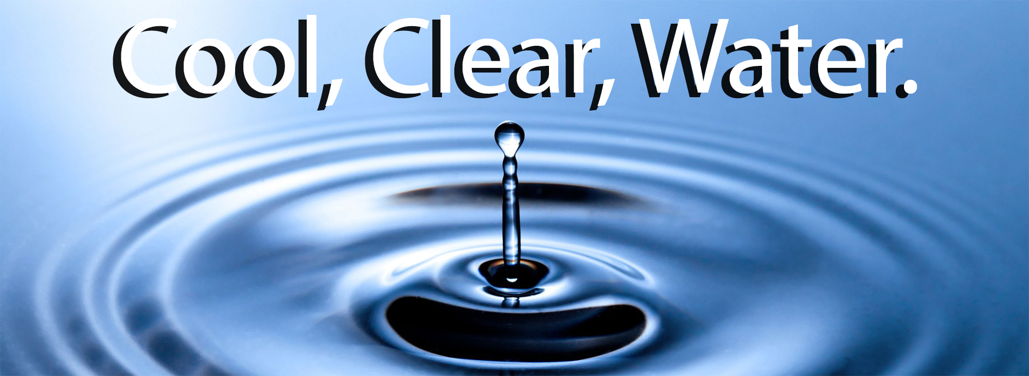 Cool, Clear, Water